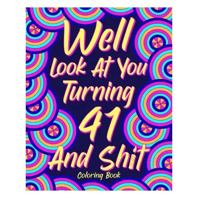 "Well Look at You Turning 41 and Shit" - "" ("Paperland")(Paperback)