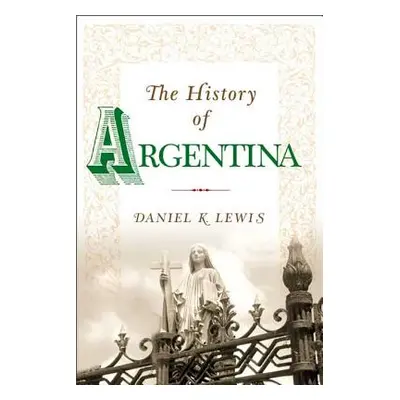 "The History of Argentina" - "" ("Lewis Daniel K.")(Paperback)