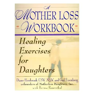 "A Mother Loss Workbook: Healing Exercises for Daughters" - "" ("Hambrook Diane")(Paperback)