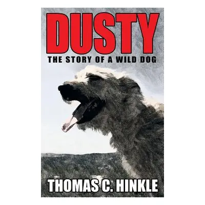 "Dusty: The Story of a Wild Dog" - "" ("Hinkle Thomas C.")(Paperback)