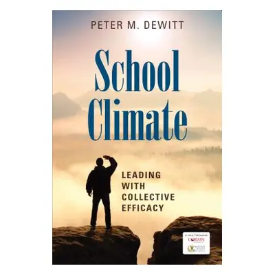 "School Climate: Leading with Collective Efficacy" - "" ("DeWitt Peter M.")(Paperback)