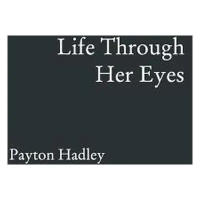 "Life Through Her Eyes" - "" ("Hadley Payton")(Paperback)