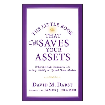 "The Little Book that Still Saves Your Assets: WhatThe Rich Continue to Do to Stay Wealthy in Up