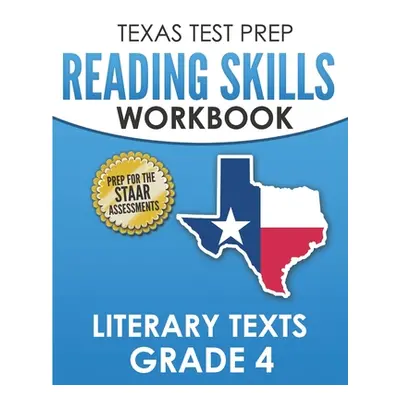 "TEXAS TEST PREP Reading Skills Workbook Literary Texts Grade 4: Preparation for the STAAR Readi