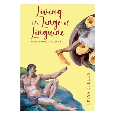 "Living The Lingo of Linguine: Italian Words to Live By" - "" ("De Luca Teresa")(Paperback)