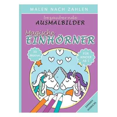 "Bezaubernde Ausmalbilder Malen nach Zahlen - Magische Einhrner" - "" ("Hinrichs Sannah")(Paperb