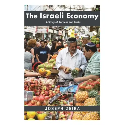 "The Israeli Economy: A Story of Success and Costs" - "" ("Zeira Joseph")(Pevná vazba)