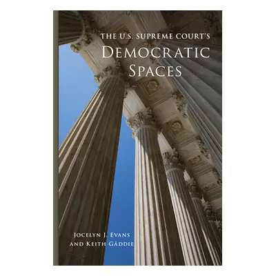 "The U.S. Supreme Court's Democratic Spaces" - "" ("Evans Jocelyn J.")(Pevná vazba)