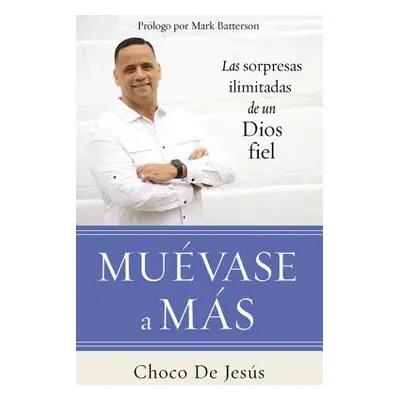 "Muvase a Ms: Las Sorpresas Ilimitadas de Un Dios Fiel" - "" ("de Jess Choco")(Paperback)