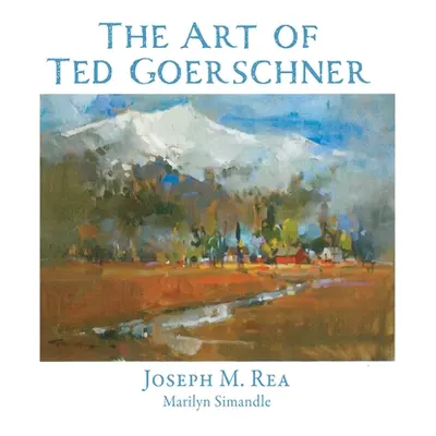 "The Art of Ted Goerschner" - "" ("Rea Joseph M.")(Paperback)