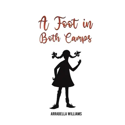 "A Foot in Both Camps" - "" ("Williams Arrabella")(Paperback)