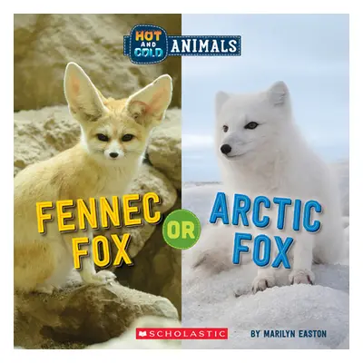 "Fennec Fox or Arctic Fox (Hot and Cold Animals)" - "" ("Easton Marilyn")(Pevná vazba)