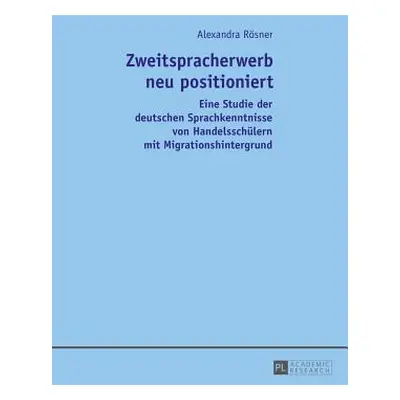 "Zweitspracherwerb Neu Positioniert: Eine Studie Der Deutschen Sprachkenntnisse Von Handelsschue