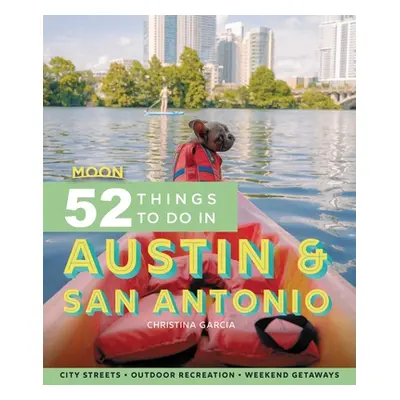 "Moon 52 Things to Do in Austin & San Antonio: Local Spots, Outdoor Recreation, Getaways" - "" (