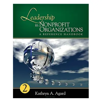 "Leadership in Nonprofit Organizations: A Reference Handbook" - "" ("Agard Kathryn A.")(Pevná va