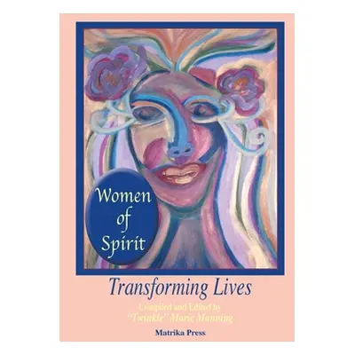 "Women of Spirit: Transforming Lives" - "" ("Manning Twinkle Marie")(Paperback)