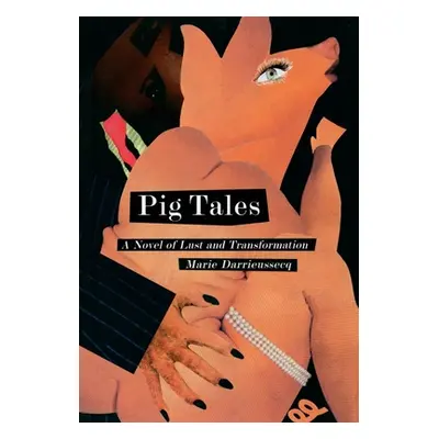 "Pig Tales: A Novel of Lust and Transformation" - "" ("Darrieussecq Marie")(Paperback)