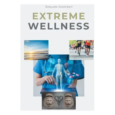 "Extreme Wellness" - "" ("Gootzeit Sholom")(Paperback)