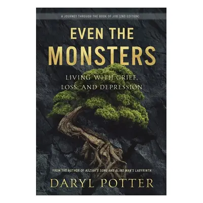 "Even the Monsters. Living with Grief, Loss, and Depression: A Journey through the Book of Job (