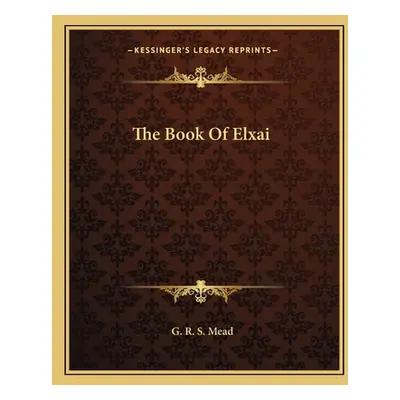 "The Book of Elxai" - "" ("Mead G. R. S.")(Paperback)