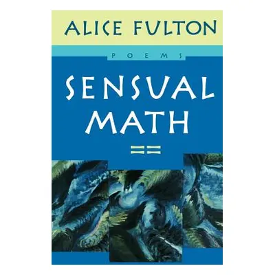 "Sensual Math: Poems" - "" ("Fulton Alice")(Paperback)