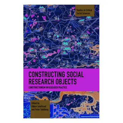 "Constructing Social Research Objects: Constructionism in Research Practice" - "" ("Leiulfsrud H