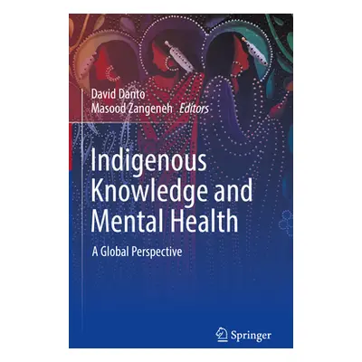 "Indigenous Knowledge and Mental Health: A Global Perspective" - "" ("Danto David")(Pevná vazba)