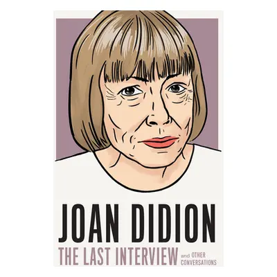 "Joan Didion: The Last Interview: And Other Conversations" - "" ("Melville House")(Paperback)