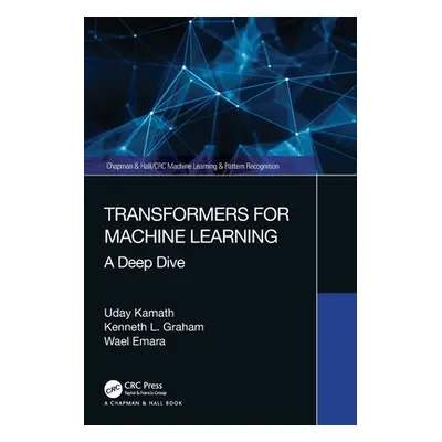 "Transformers for Machine Learning: A Deep Dive" - "" ("Kamath Uday")(Paperback)