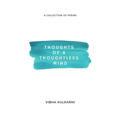 "Thoughts of a Thoughtless Mind" - "" ("Kulkarni Vibha")(Paperback)