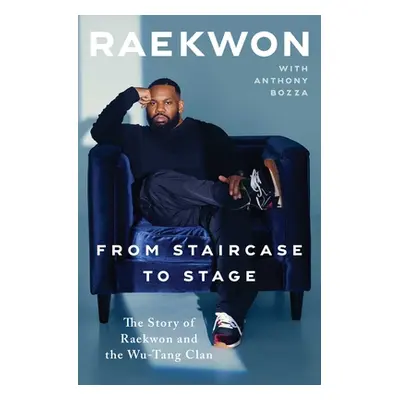 "From Staircase to Stage: The Story of Raekwon and the Wu-Tang Clan" - "" ("Raekwon")(Paperback)