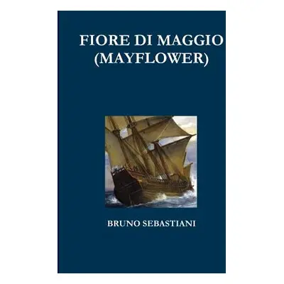 "Fiore Di Maggio (Mayflower)" - "" ("Sebastiani Bruno")(Paperback)