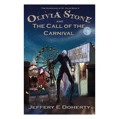 "Olivia Stone and the Call of the Carnival" - "" ("Doherty Jeffery E.")(Paperback)