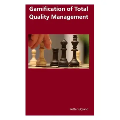 "Gamification of Total Quality Management" - "" ("Ogland Petter")(Pevná vazba)