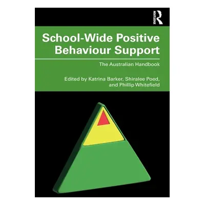 "School-Wide Positive Behaviour Support: The Australian Handbook" - "" ("Barker Katrina")(Paperb