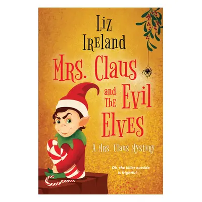 "Mrs. Claus and the Evil Elves" - "" ("Ireland Liz")(Paperback)