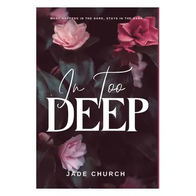 "In Too Deep" - "" ("Church Jade")(Pevná vazba)