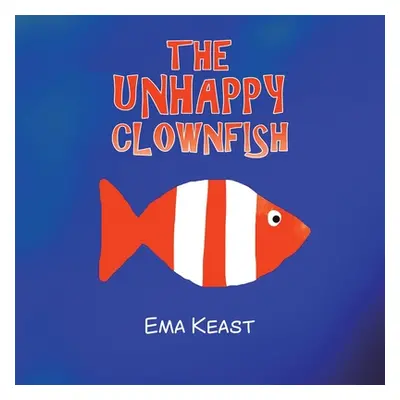 "The Unhappy Clownfish" - "" ("Keast Ema")(Paperback)