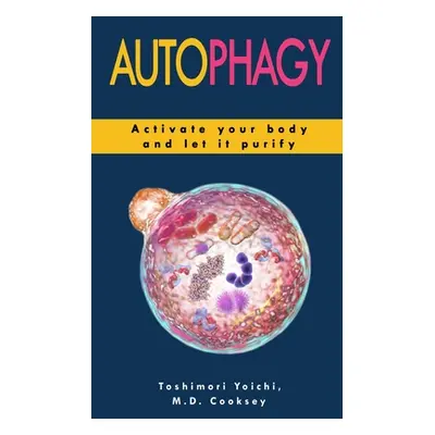 "Autophagy: How to Activate your Body and let it Purify through Water Fasting, Intermittent Fast