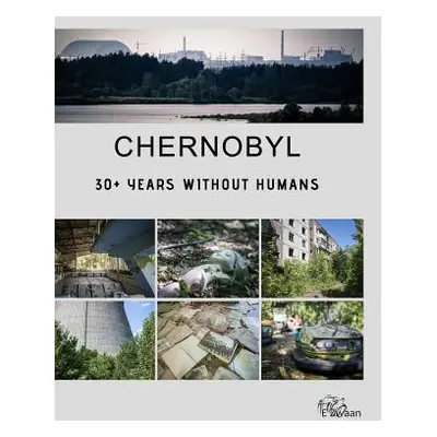 "Chernobyl - 30+ Years Without Humans (Hardcover Edition)" - "" ("Zwaan Erwin")(Pevná vazba)