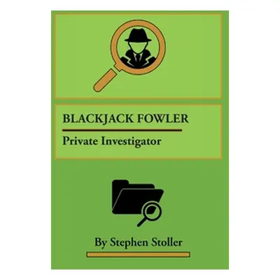 "Blackjack Fowler: Private Investigator" - "" ("Stoller Stephen")(Paperback)