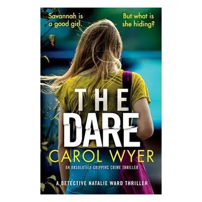 "The Dare: An absolutely gripping crime thriller" - "" ("Wyer Carol")(Paperback)