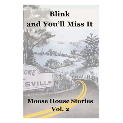 "Blink and You'll Miss It: Moose House Stories Volume 2" - "" ("Wetmore Andrew")(Paperback)