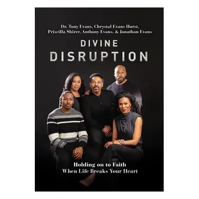 "Divine Disruption: Holding on to Faith When Life Breaks Your Heart" - "" ("Evans Tony")(Paperba