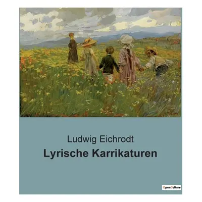 "Lyrische Karrikaturen" - "" ("Eichrodt Ludwig")(Paperback)