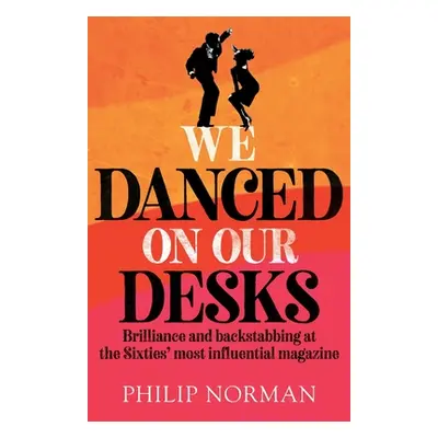 "We Danced On Our Desks: Brilliance and backstabbing at the Sixties' most influential magazine" 