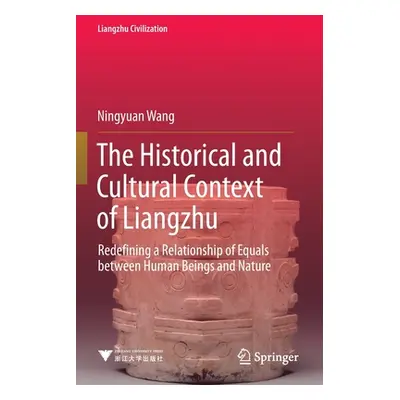 "The Historical and Cultural Context of Liangzhu: Redefining a Relationship of Equals Between Hu