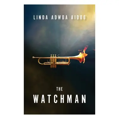 "The Watchman" - "" ("Aidoo Linda Adwoa")(Paperback)