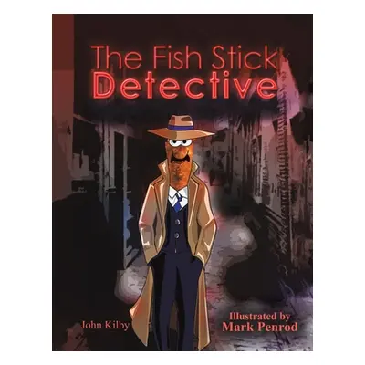 "The Fish Stick Detective" - "" ("Kilby John")(Paperback)