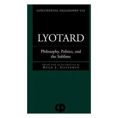 "Lyotard: Philosophy, Politics and the Sublime" - "" ("Silverman Hugh J.")(Paperback)